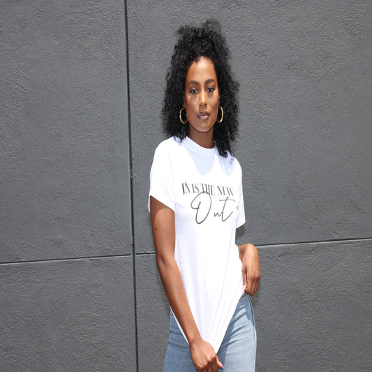 In Is The New Out T-Shirt